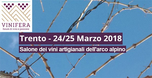 VINIFERA: IL SALONE DEI VINI ARTIGIANALI ALPINI. DAL 21 AL 25 MARZO 2018